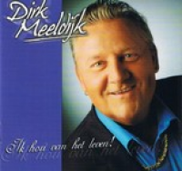 Dirk Meeldijk - Ik Hou Van Het Leven