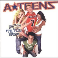 A-Teens (A*Teens) - Pop 'Til You Drop