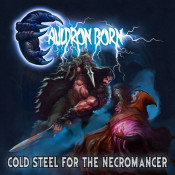 Cauldron Born - Cold Steel for the Necromancer