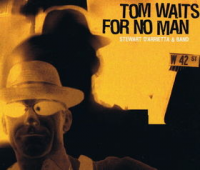 Tom Waits - For No Man
