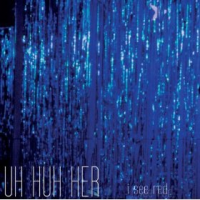 Uh Huh Her - I See Red