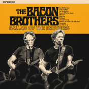 The Bacon Brothers - Ballad of the Brothers