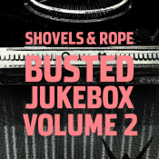 Shovels & Rope - Busted Jukebox Volume 2