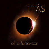 Titas (Titãs) - Olho Furta-Cor