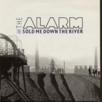 The Alarm - Sold Me Down The River