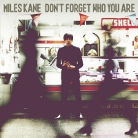 Miles Kane - Don't Forget Who You Are (Deluxe edition)