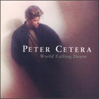 Peter Cetera - World Falling Down