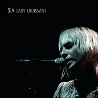 Sia (Sia Furler) - Lady Croissant