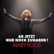 Mary Roos - Ab jetzt nur noch Zugaben