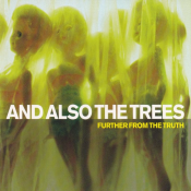 And Also The trees - Further from the Truth