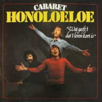 Cabaret Honoloeloe - Wat geeft 't dat het leven kort is