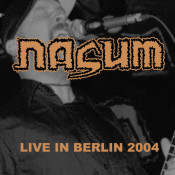 Nasum - Live in Berlin 2004