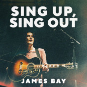 James Bay - Sing Up, Sing Out