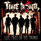 Time Bomb - Live Free Or Die Trying