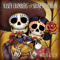 Kasey Chambers - Wreck And Ruin (with Shane Nicholson) (Deluxe Version)