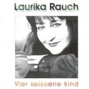 Laurika Rauch - Vier Seisoene Kind