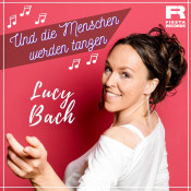 Lucy Bach - Und die Menschen werden tanzen