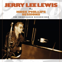 Jerry Lee Lewis - The Knox Phillips Sessions