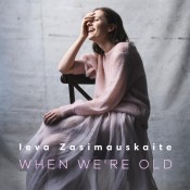 Ieva Zasimauskait? - When We're Old