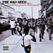 The Bad Seed - Something Greater Than Myself