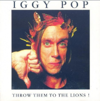 Iggy Pop - Throw Them To The Lions!