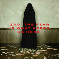 Zao (band) - The Fear Is What Keeps Us Here