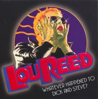 Lou Reed - Whatever Happened To Dick And Steve