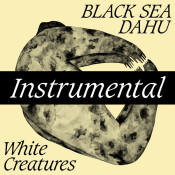 Black Sea Dahu - White Creatures [Instrumental]