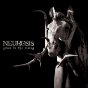 Neurosis - Given to the Rising