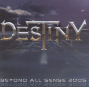 Destiny - Beyond All Sense 2005