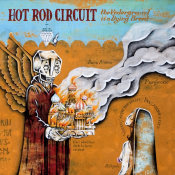 Hot Rod Circuit - The Underground Is a Dying Breed