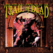 And You Will Know Us By The Trail Of Dead - And You Will Know Us by the Trail of Dead