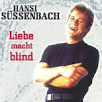 Hansi Süssenbach - Liebe macht blind