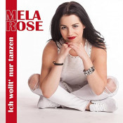 Mela Rose - Ich wollt' nur tanzen