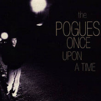 The Pogues - Once Upon A Time