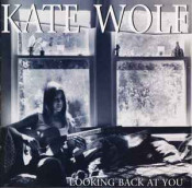 Kate Wolf - Looking Back At You