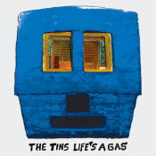 The Tins - Life's A Gas