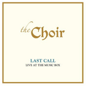 The Choir - Last Call