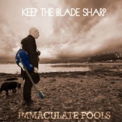 Immaculate Fools - Keep The Blade Sharp