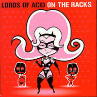 Lords Of Acid - On The Racks