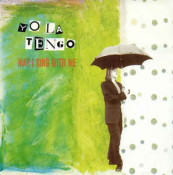 Yo La Tengo (YLT) - May I Sing With Me