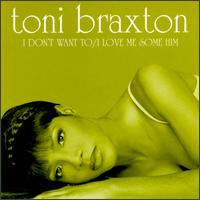 Toni Braxton - I Don't Want To