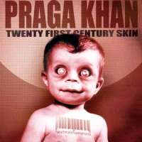 Praga Khan - Twentyfirst Century Skin
