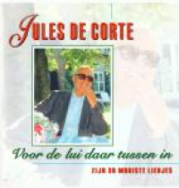 Jules De Corte - Voor de lui daar tussen in, zijn 30 mooiste liedjes