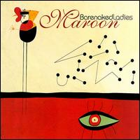 Barenaked Ladies (BNL) - Maroon