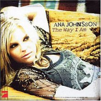 Ana (Ana Johnsson) - The Way I Am