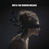 Until The Ribbon Breaks - A Lesson Unlearnt