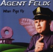 Agent Felix - When Pigs Fly