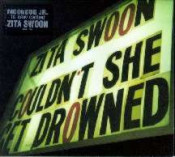 Zita Swoon - Couldn't She Get Drowned