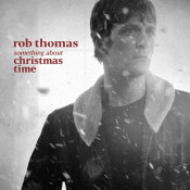 Rob Thomas - Something About Christmas Time